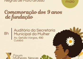 Fórum de Mulheres Negras do Estado de Mato Grosso: Comemora 9 anos de Existência e Resistência