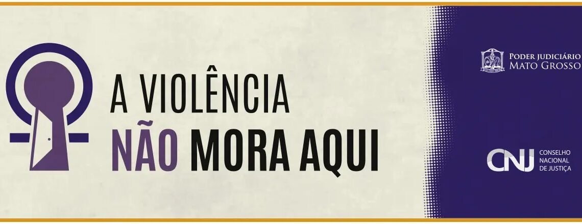Campanha do CNJ: A violência não mora aqui
