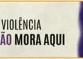 Campanha do CNJ: A violência não mora aqui