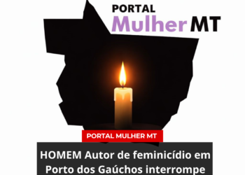 HOMEM Autor de feminicídio em Porto dos Gaúchos interrompe precocemente a vida de jovem durante mudança