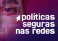 Observatório da Mulher na Política realiza campanha sobre violência política digital contra mulheres